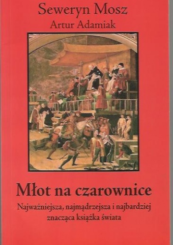Młot na czarownice - Seweryn MoszArtur Adamiak