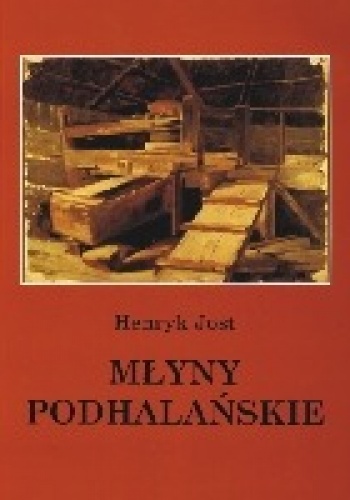 Młyny Podhalańskie - Henryk Jost