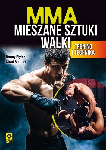 MMA. Mieszane sztuki walki. Trening i technika - Danny Plyler, Chad Seibert