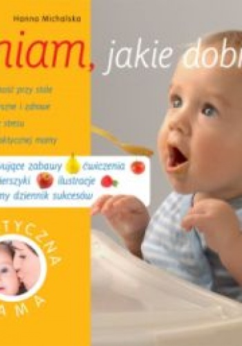 Mniam, jakie dobre! - Hanna Michalska