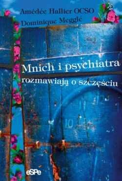 Mnich i psychiatra rozmawiają o szczęściu - Amédée Hallier, Dominique Megglé