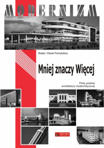 Mniej znaczy więcej. Perły polskiej architektury modernistycznej - Beata Pomykalska, Paweł Pomykalski