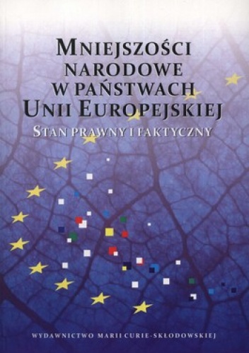 Mniejszości narodowe w państwach Unii Europejskiej. Stan prawny i faktyczny - Ewa Godlewska, Magdalena Lesińska-Staszczuk