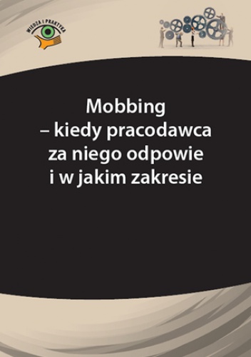Mobbing - kiedy pracodawca za niego odpowie i w jakim zakresie - Andrzej Marek