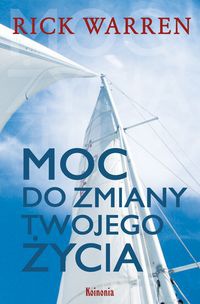 Moc do zmiany twojego życia - Rick Warren