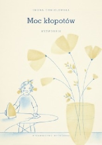 Moc kłopotów. Wytwórnik - Iwona Chmielewska