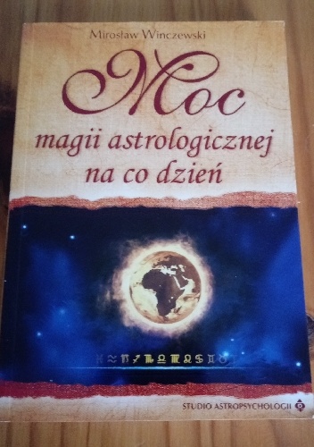 Moc magii astrologicznej na co dzień - Mirosław Winczewski