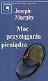 Moc przyciągania pieniądza - Joseph Murphy