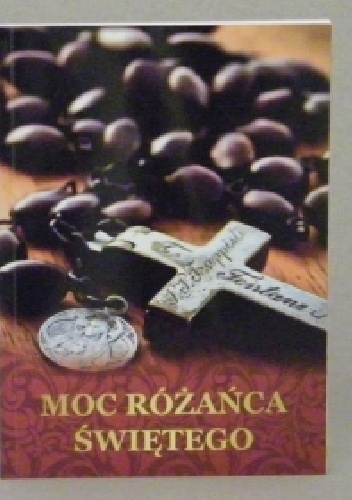 Moc Różańca Świętego - opracowanie redakcyjne