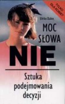 Moc słowa nie : sztuka podejmowania decyzji - Ulrike Dahm
