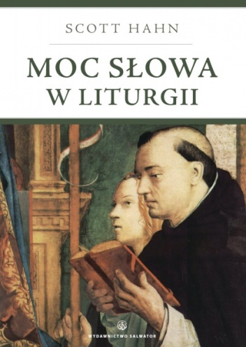 Moc Słowa w liturgii. Od tekstu pisanego do żywego Słowa liturgii. - Scott Hahn