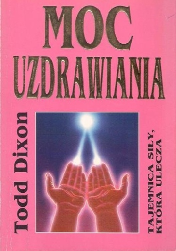 Moc uzdrawiania - Todd Dixon
