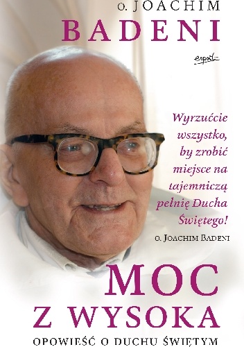 Moc z wysoka. Opowieść o Duchu Świętym - o. Joachim Badeni
