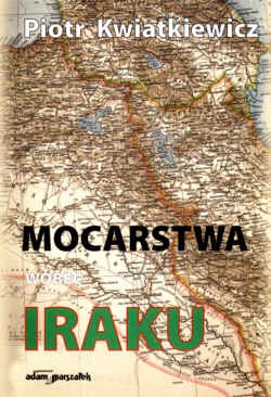 Mocarstwa wobec Iraku w latach 1945-1967 - Piotr Kwiatkiewicz