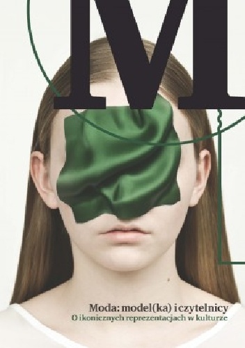 Moda: model(ka) i czytelnicy. O ikonicznych reprezentacjach w kulturze - Mariusz Gołąb