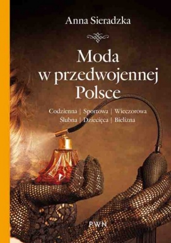 Moda w przedwojennej Polsce - Anna Sieradzka