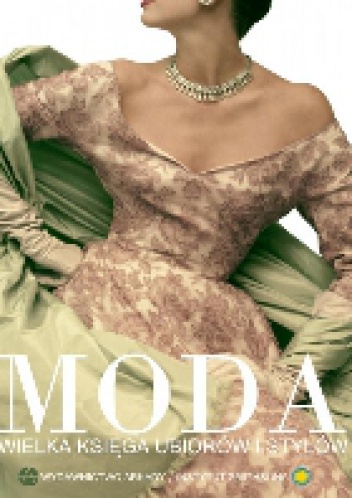 MODA. Wielka księga ubiorów i stylów - praca zbiorowa