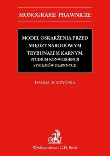 Model oskarżenia przed Międzynarodowym Trybunałem Karnym - Hanna Kuczyńska