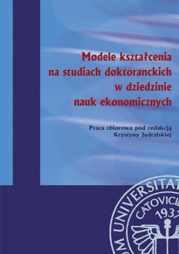 Modele kształcenia na studiach doktoranckich w dziedzinie nauk ekonomicznych - Jędralska Krystyna