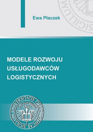 Modele rozwoju usługodawców logistycznych - Ewa Płaczek