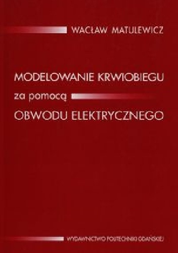 Modelowanie krwiobiegu za pomocą obwodu elektrycznego - Wacław Matulewicz