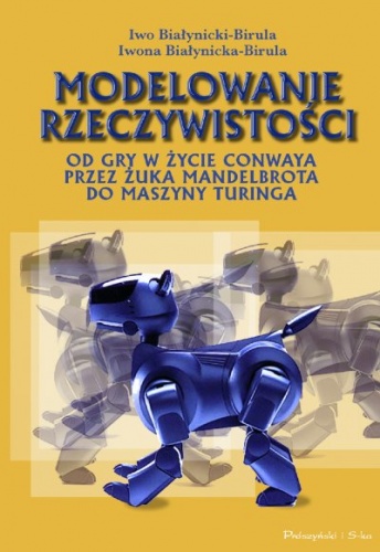 Modelowanie rzeczywistości - Iwo Białynicki-Birula, Iwona Białynicka-Birula
