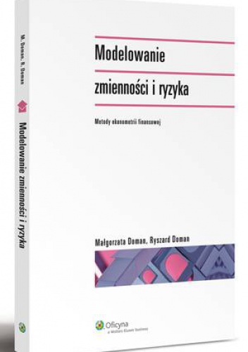 Modelowanie zmienności i ryzyka. Metody ekonometrii finansowej - Małgorzata Doman, Ryszard Doman
