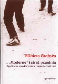 Moderne i straż przednia. Apollinaire wśród krytyków i artystów 1900-1918. - Elżbieta Grabska-Wallis