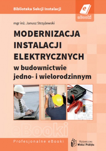 Modernizacja instalacji elektrycznych w budownictwie jedno- i wielorodzinnym - Janusz Strzyżewski