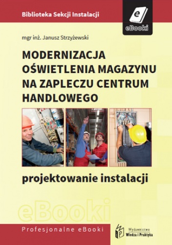 Modernizacja oświetlenia magazynu na zapleczu centrum handlowego - projektowanie instalacji - Janusz Strzyżewski