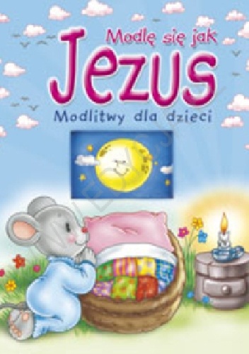 Modlę się jak Jezus. Modlitwy dla dzieci - Bogusław Zeman SSP, Małgorzata Wilk