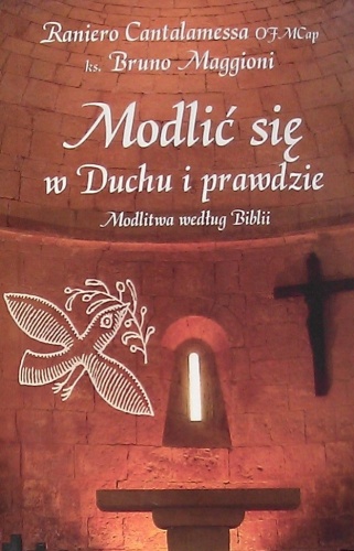 Modlić się w Duchu i prawdzie. Modlitwa według Biblii - Bruno Maggioni, Raniero Cantalamessa