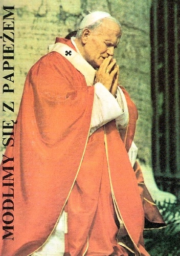 Modlimy się z Papieżem - ks. Antoni Jaroch SAC, ks. Eugeniusz Weron SAC