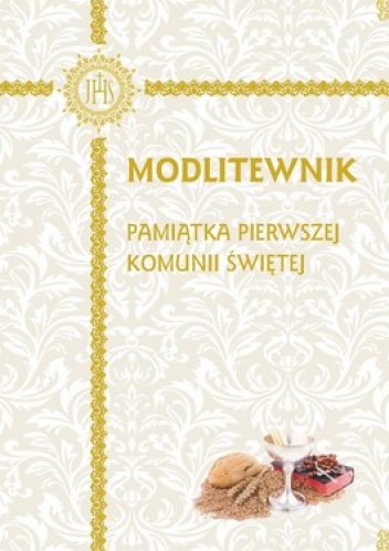 Modlitewnik. Pamiątka Pierwszej Komunii Świętej