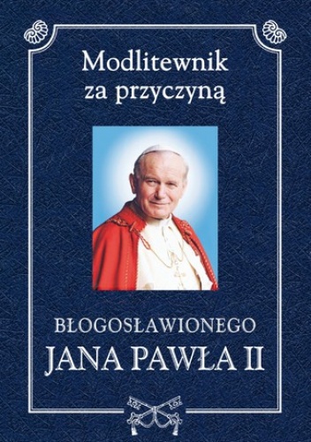 Modlitewnik za przyczyną błogosławionego Jana Pawła II - Henryk Romanik ks.