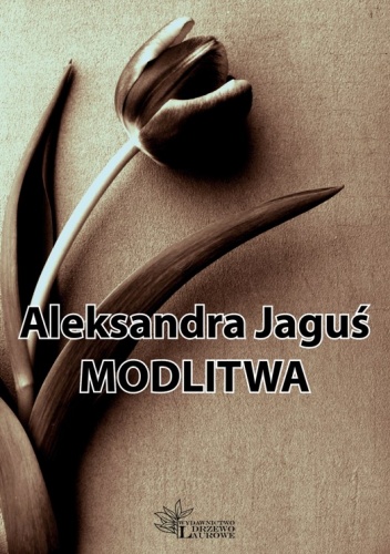 Modlitwa - Aleksandra Jaguś