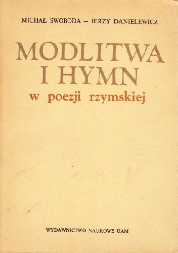 Modlitwa i hymn w poezji rzymskiej - Jerzy Danielewicz, Michał Swoboda