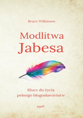 Modlitwa Jabesa. Klucz do życia pełnego błogosławieństw - Bruce Wilkinson