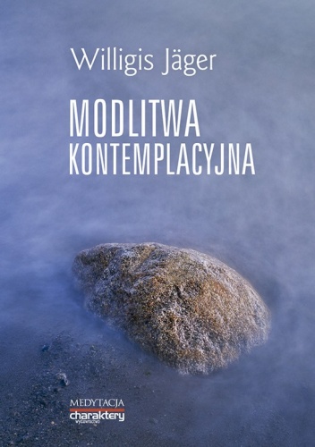 Modlitwa kontemplacyjna. Wprowadzenie w oparciu o nauki św. Jana od Krzyża - Willigis Jäger