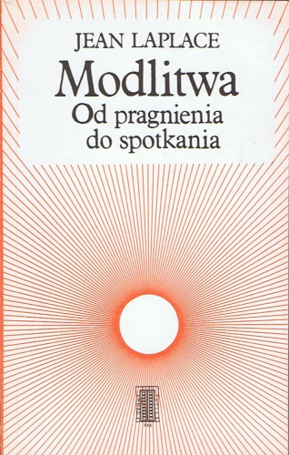 Modlitwa. Od pragnienia do spotkania - Jean Laplace