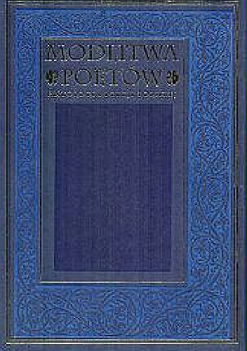 Modlitwa poetów - antologia poezji polskiej od Jana Kochanowskiego do Jana Twardowskiego - praca zbiorowa