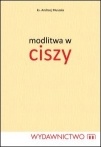 Modlitwa w ciszy - ks. Andrzej Muszala