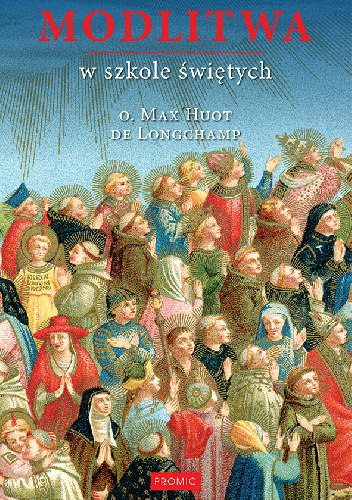 Modlitwa w szkole świętych - Max Huot de Longchamp
