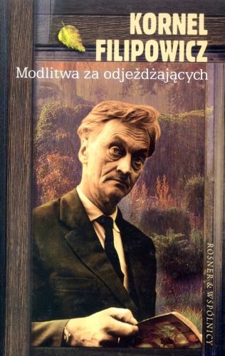 Modlitwa za odjeżdżających - Kornel Filipowicz