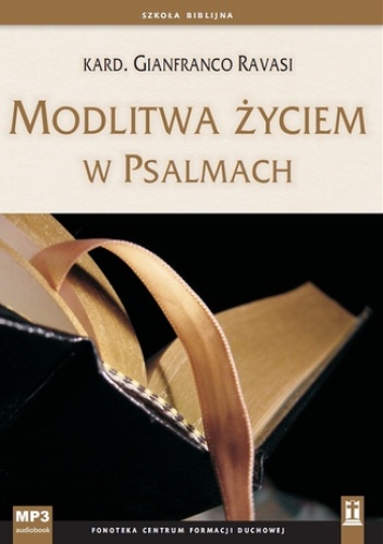 Modlitwa życiem w Psalmach - Gianfranco Ravasi Kard.
