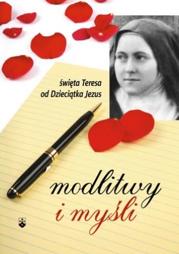 Modlitwy i myśli.św. Teresa od Dzieciątka Jezus - św. Teresa od Dzieciątka Jezus