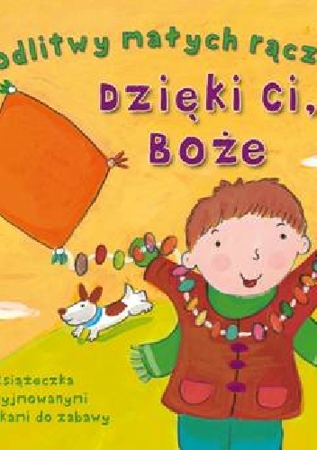 Modlitwy małych rączek. Dzięki ci, Boże - Lois Rock, Kay Widdowson