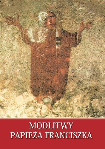 Modlitwy papieża Franciszka - Franciszek (papież)