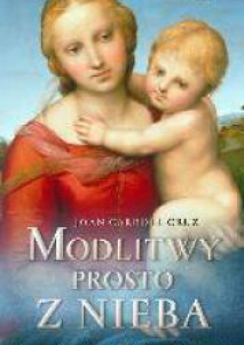 Modlitwy prosto z nieba - Joan Carroll Cruz