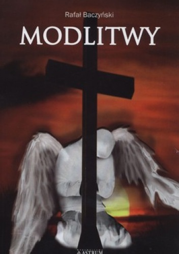 Modlitwy - Rafał Baczyński